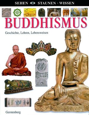 Buddhismus. Geschichte, Lehren, Lebensweisen