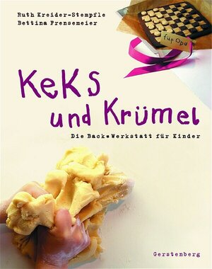 Keks und Krümel. Die Back-Werkstatt für Kinder