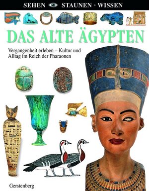 Das Alte Ägypten. Vergangenheit erleben. Kultur und Alltag im Reich der Pharaonen