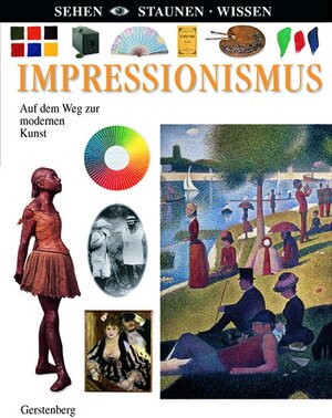 Impressionismus: Auf dem Weg zur modernen Kunst