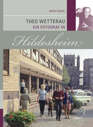 Buchcover Theo Wetterau Ein Fotograf in Hildesheim | Maike Kozok | EAN 9783806787450 | ISBN 3-8067-8745-X | ISBN 978-3-8067-8745-0