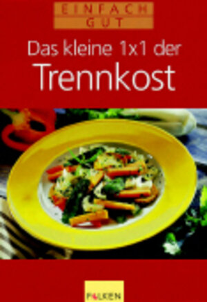 Buchcover Das kleine 1 × 1 der Trennkost | Sonja Carlsson | EAN 9783806819526 | ISBN 3-8068-1952-1 | ISBN 978-3-8068-1952-6