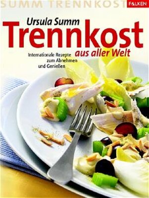 Buchcover Trennkost aus aller Welt | Ursula Summ | EAN 9783806875584 | ISBN 3-8068-7558-8 | ISBN 978-3-8068-7558-4