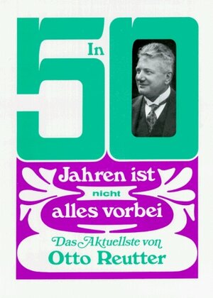 Buchcover In 50 Jahren ist nicht alles vorbei | Otto Reutter | EAN 9783806901924 | ISBN 3-8069-0192-9 | ISBN 978-3-8069-0192-4