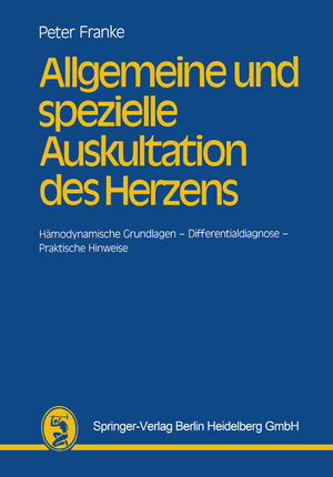Buchcover Allgemeine und spezielle Auskultation des Herzens | H.-J. P. Franke | EAN 9783807003405 | ISBN 3-8070-0340-1 | ISBN 978-3-8070-0340-5