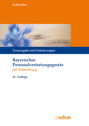 Buchcover Bayerisches Personalvertretungsgesetz mit Wahlordnung | Hans-Werner Schleicher | EAN 9783807302652 | ISBN 3-8073-0265-4 | ISBN 978-3-8073-0265-2