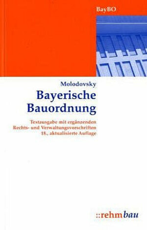 Bayerische Bauordnung: Textausgabe mit ergänzenden Rechts- und Verwaltungsvorschriften