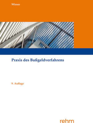 Buchcover Praxis des Bußgeldverfahrens | Raimund Wieser | EAN 9783807327419 | ISBN 3-8073-2741-X | ISBN 978-3-8073-2741-9