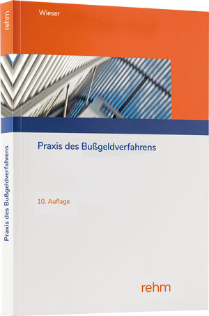 Buchcover Praxis des Bußgeldverfahrens | Raimund Wieser | EAN 9783807328904 | ISBN 3-8073-2890-4 | ISBN 978-3-8073-2890-4