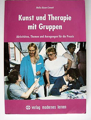 Buchcover Kunst und Therapie mit Gruppen | Meike Aissen-Crewett | EAN 9783808001349 | ISBN 3-8080-0134-8 | ISBN 978-3-8080-0134-9