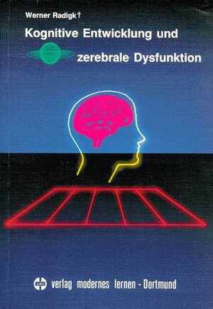 Buchcover Kognitive Entwicklung und zerebrale Dysfunktion | Werner Radigk | EAN 9783808003947 | ISBN 3-8080-0394-4 | ISBN 978-3-8080-0394-7