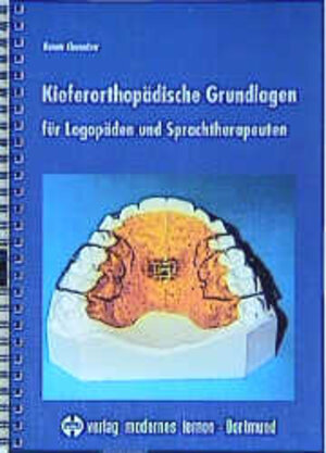 Kieferorthopädische Grundlagen für Logopäden und Sprachtherapeuten