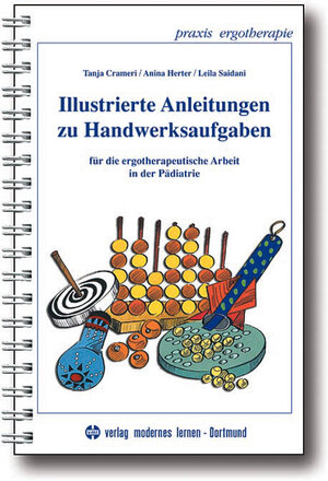 Illustrierte Anleitungen zu Handwerksaufgaben: Für die Ergotherapeutische Arbeit in der Pädiatrie