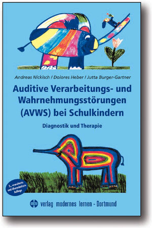 Buchcover Auditive Verarbeitungs- und Wahrnehmungsstörungen (AVWS) bei Schulkindern | Andreas Nickisch | EAN 9783808005873 | ISBN 3-8080-0587-4 | ISBN 978-3-8080-0587-3