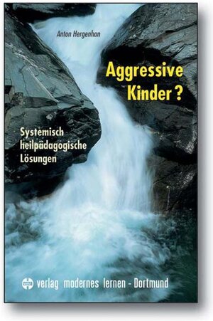Buchcover Aggressive Kinder? | Anton Hergenhan | EAN 9783808006566 | ISBN 3-8080-0656-0 | ISBN 978-3-8080-0656-6