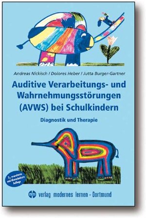 Buchcover Auditive Verarbeitungs- und Wahrnehmungsstörungen (AVWS) bei Schulkindern | Andreas Nickisch | EAN 9783808006597 | ISBN 3-8080-0659-5 | ISBN 978-3-8080-0659-7