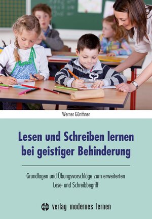 Buchcover Lesen und Schreiben lernen bei geistiger Behinderung | Werner Günthner | EAN 9783808007112 | ISBN 3-8080-0711-7 | ISBN 978-3-8080-0711-2