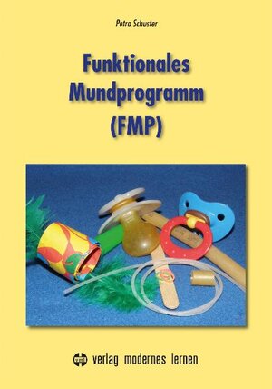 Buchcover Funktionales Mundprogramm (FMP) | Petra Schuster | EAN 9783808007310 | ISBN 3-8080-0731-1 | ISBN 978-3-8080-0731-0