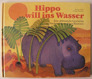 Buchcover Hippo will ins Wasser | Mwenye Hadithi | EAN 9783808411278 | ISBN 3-8084-1127-9 | ISBN 978-3-8084-1127-8