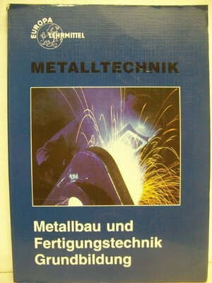 Metallbau und Fertigungstechnik Grundbildung