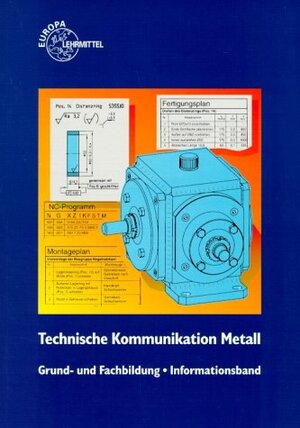 Technische Kommunikation. Fachzeichnen - Arbeitsplanung. Grund- und Fachbildung Metalltechnik. (Lernmaterialien)