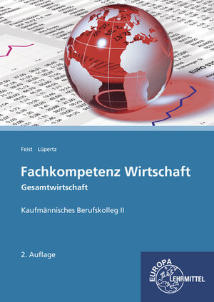 Buchcover Fachkompetenz Wirtschaft - Gesamtwirtschaft | Theo Feist | EAN 9783808526064 | ISBN 3-8085-2606-8 | ISBN 978-3-8085-2606-4