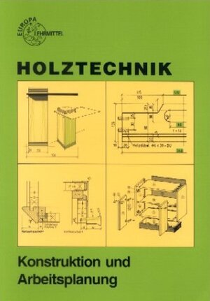 Buchcover Holztechnik Konstrukion und Arbeitsplanung | Walter Ehrmann | EAN 9783808541142 | ISBN 3-8085-4114-8 | ISBN 978-3-8085-4114-2