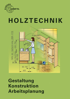 Buchcover Holztechnik Gestaltung - Konstruktion - Arbeitsplanung | Walter Ehrmann | EAN 9783808541173 | ISBN 3-8085-4117-2 | ISBN 978-3-8085-4117-3