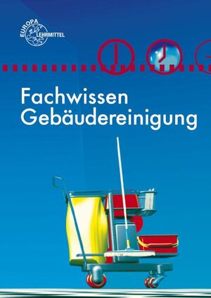 Buchcover Fachwissen Gebäudereinigung | Peter Grüning | EAN 9783808544440 | ISBN 3-8085-4444-9 | ISBN 978-3-8085-4444-0