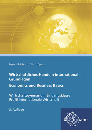 Buchcover Wirtschaftliches Handeln international - Grundlagen | Ulrich Bayer | EAN 9783808546079 | ISBN 3-8085-4607-7 | ISBN 978-3-8085-4607-9