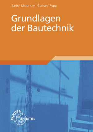 Buchcover Grundlagen der Bautechnik | Gerhard Rupp | EAN 9783808546529 | ISBN 3-8085-4652-2 | ISBN 978-3-8085-4652-9