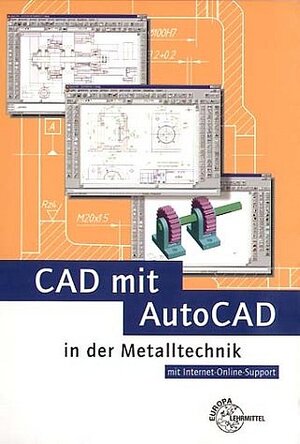 CAD mit AutoCAD in der Metalltechnik. Mit Internet-Online-Support. (Lernmaterialien)