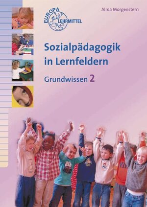 Buchcover Sozialpädagogik in Lernfeldern Grundwissen Band 2 | Alma Morgenstern | EAN 9783808561461 | ISBN 3-8085-6146-7 | ISBN 978-3-8085-6146-1