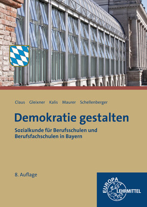 Buchcover Demokratie gestalten - Bayern | Dietrich Claus | EAN 9783808567159 | ISBN 3-8085-6715-5 | ISBN 978-3-8085-6715-9
