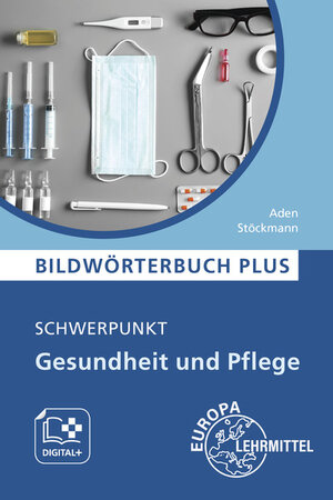 Buchcover Bildwörterbuch PLUS - Schwerpunkt Gesundheit und Pflege | Patricia Aden | EAN 9783808568576 | ISBN 3-8085-6857-7 | ISBN 978-3-8085-6857-6