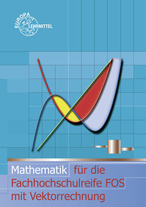 Buchcover Mathematik für die Fachhochschulreife FOS mit Vektorrechnung | Josef Dillinger | EAN 9783808570319 | ISBN 3-8085-7031-8 | ISBN 978-3-8085-7031-9