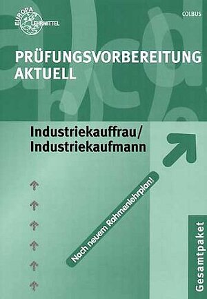 Prüfungsvorbereitung aktuell. Industriekauffrau/Industriekaufmann. Gesamtpaket