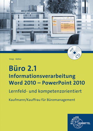 Buchcover Büro 2.1 - Informationsverarbeitung, Word 2010 - PowerPoint 2010 | Ellen Knop | EAN 9783808575796 | ISBN 3-8085-7579-4 | ISBN 978-3-8085-7579-6