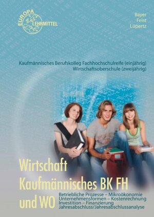 Buchcover Wirtschaft Kaufmännisches BK FH und WO | Theo Feist | EAN 9783808576274 | ISBN 3-8085-7627-8 | ISBN 978-3-8085-7627-4