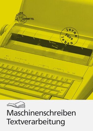 Maschinenschreiben Textverarbeitung: Mit einer Einführung in die Fonotypie und in die computerunterstützte Textverarbeitung. Texteingabe, Textgestaltung, Kurzausgabe: I/II