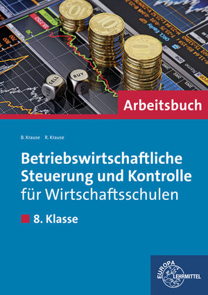 Buchcover Betriebswirtschaftliche Steuerung und Kontrolle für Wirtschaftsschulen | Brigitte Krause | EAN 9783808583159 | ISBN 3-8085-8315-0 | ISBN 978-3-8085-8315-9
