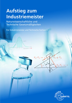 Buchcover Aufstieg zum Industriemeister - Naturwissenschaftliche und technische Gesetzmäßigkeiten | Ewald Bach | EAN 9783808584385 | ISBN 3-8085-8438-6 | ISBN 978-3-8085-8438-5