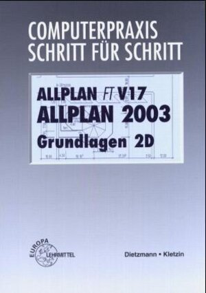 Allplan FT V16 Grundlagen 2 D. Computerpraxis Schritt für Schritt