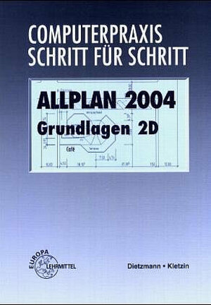 Allplan 2004. Grundlagen 2D. Computerpraxis - Schritt für Schritt