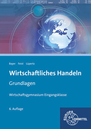 Buchcover Wirtschaftliches Handeln Grundlagen | Ulrich Bayer | EAN 9783808595206 | ISBN 3-8085-9520-5 | ISBN 978-3-8085-9520-6