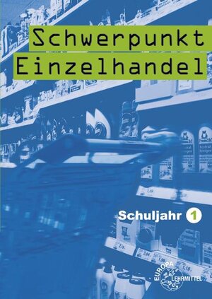 Buchcover Schwerpunkt Einzelhandel Schuljahr 1 - Lernfelder 1-5, 11, 15 | Joachim Beck | EAN 9783808598450 | ISBN 3-8085-9845-X | ISBN 978-3-8085-9845-0