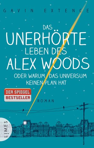 Buchcover Das unerhörte Leben des Alex Woods oder warum das Universum keinen Plan hat | Gavin Extence | EAN 9783809026334 | ISBN 3-8090-2633-6 | ISBN 978-3-8090-2633-4