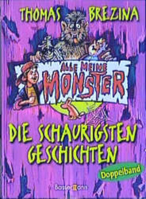 Alle meine Monster. Die schaurigsten Geschichten