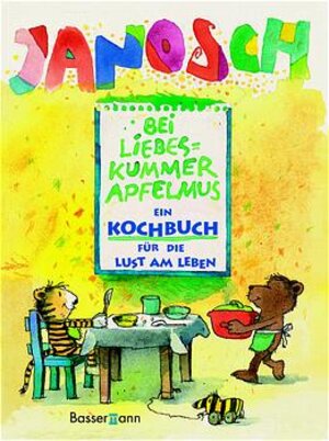 Bei Liebeskummer Apfelmus - Ein Kochbuch für die Lust am Leben