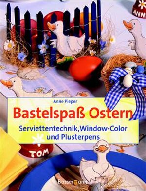 Bastelspaß Ostern. Serviettentechnik, Window-Color und Plusterpens